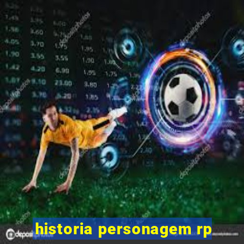 historia personagem rp